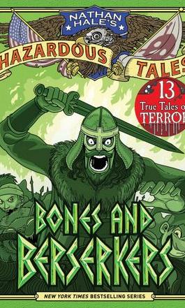 Nathan Hale's hazardous tales. Vol. 13, Bones and berserkers cover image